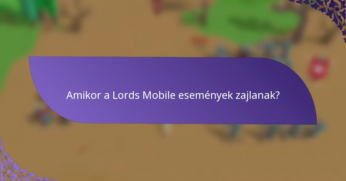 Amikor a Lords Mobile események zajlanak?