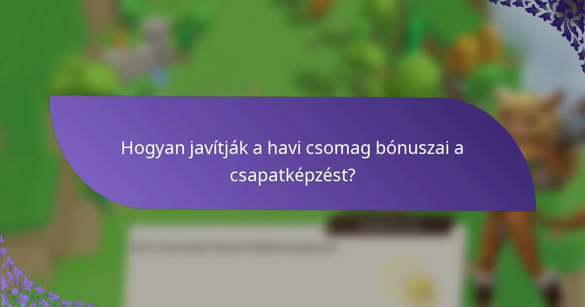 Hogyan javítják a havi csomag bónuszai a csapatképzést?