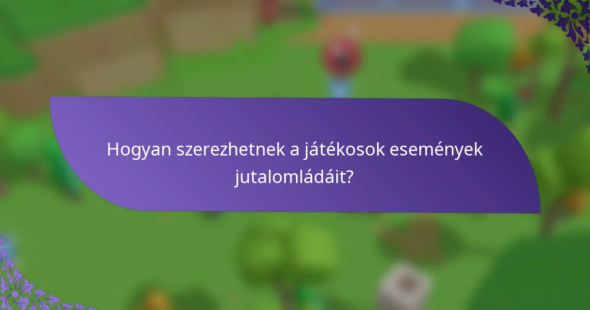 Hogyan szerezhetnek a játékosok események jutalomládáit?