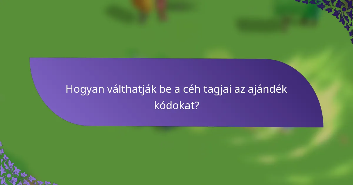 Hogyan válthatják be a céh tagjai az ajándék kódokat?