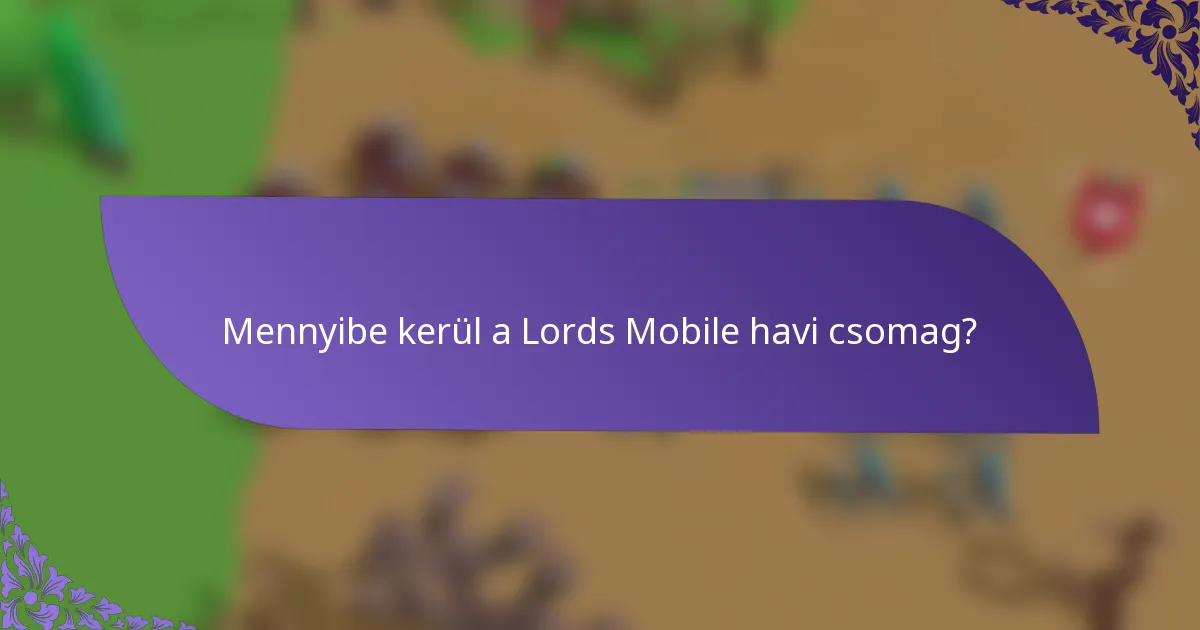Mennyibe kerül a Lords Mobile havi csomag?