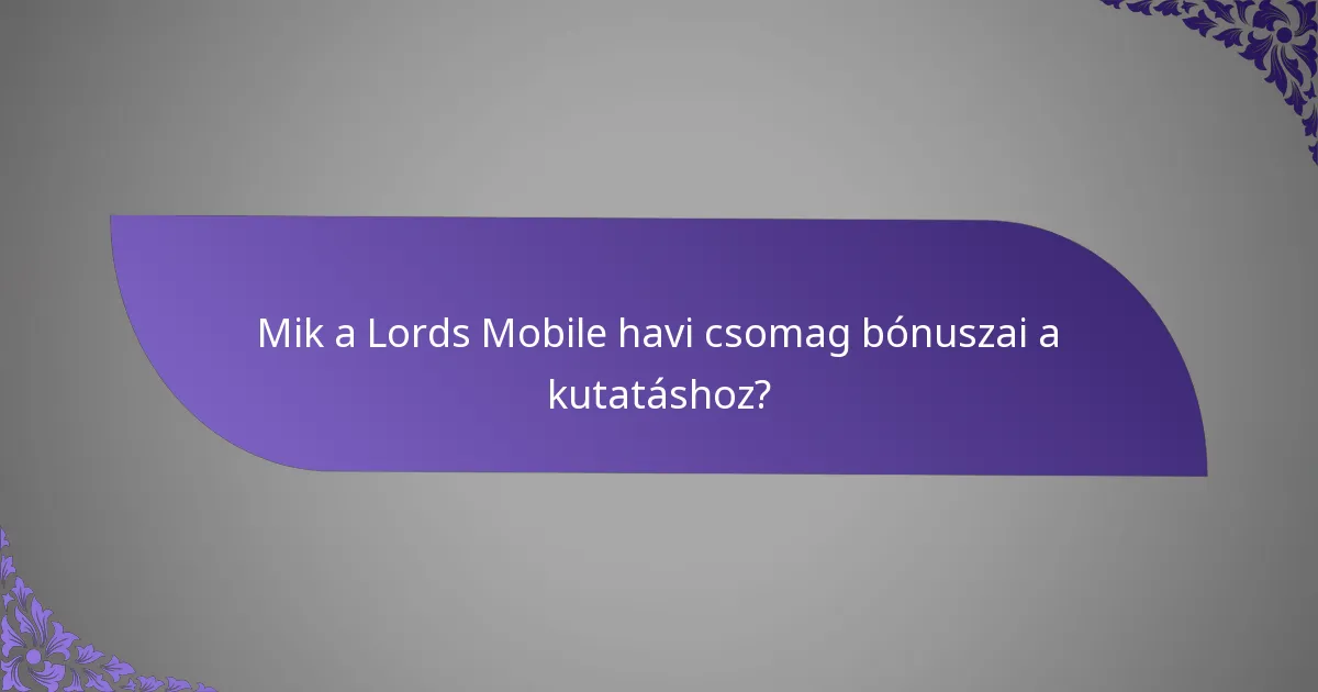 Mik a Lords Mobile havi csomag bónuszai a kutatáshoz?