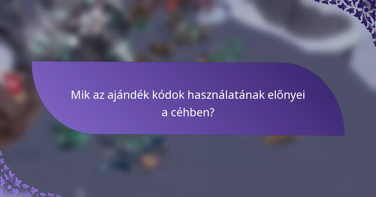 Mik az ajándék kódok használatának előnyei a céhben?