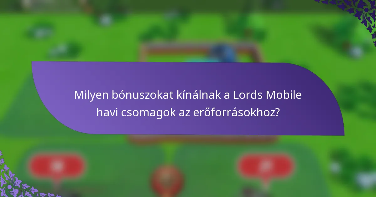 Milyen bónuszokat kínálnak a Lords Mobile havi csomagok az erőforrásokhoz?
