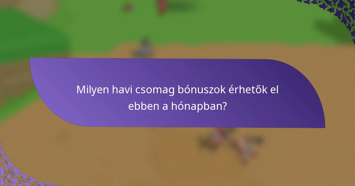 Milyen havi csomag bónuszok érhetők el ebben a hónapban?