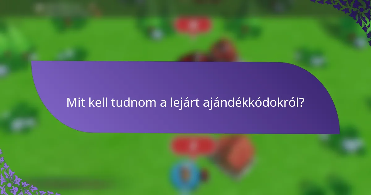 Mit kell tudnom a lejárt ajándékkódokról?